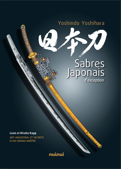 SABRES JAPONAIS D´EXCEPTION - ART ANCESTRAL ET SECRETS D´UN GRAND MAITRE