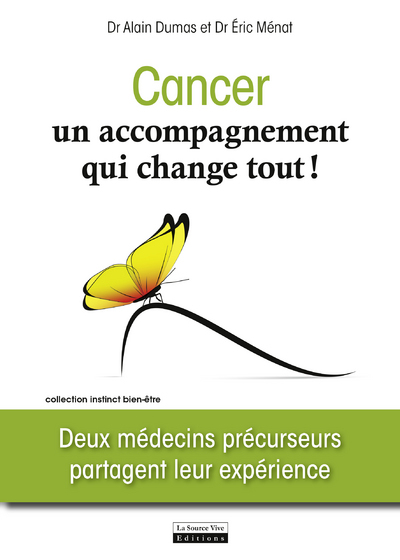 CANCER, UN ACCOMPAGNEMENT QUI CHANGE TOUT ! DEUX MEDECINS PRECURSEURS PARTAGENT LEUR EXPERIENCE