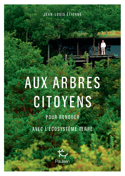 AUX ARBRES CITOYENS - POUR RENOUER AVEC L´ECOSYSTEME TERRE