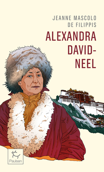 ALEXANDRA DAVID-NEEL - CENT ANS D´AVENTURE