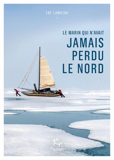 LE MARIN QUI N´AVAIT JAMAIS PERDU LE NORD - OSER INVENTER AVEC SEBASTIEN ROUBINET