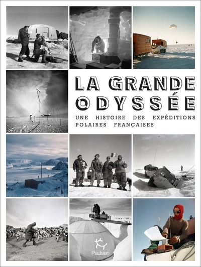 GRANDE ODYSSEE - UNE HISTOIRE DES EXPEDITIONS POLAIRES FRANCAISES