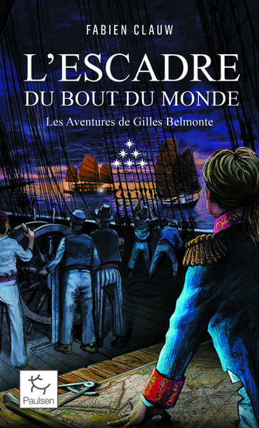 L´ESCADRE AU BOUT DU MONDE - AVENTURES DE GILLES BELMONTE - TOME 6