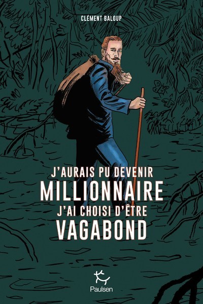 J´AURAIS PU DEVENIR MILLIONNAIRE, J´AI CHOISI D´ETRE VAGABOND