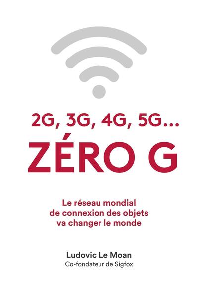 ZERO G - LE RESEAU MONDIAL DE CONNEXION DES OBJETS VA CHANGER LE MONDE