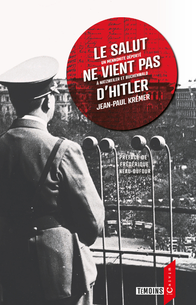 SALUT NE VIENT PAS D´HITLER - UN MENNONITE DEPORTE A NAZWEILER ET BUCHEN