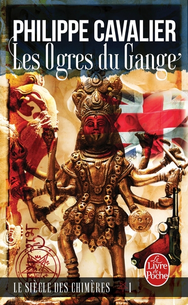 OGRES DU GANGE (LE SIECLE DES CHIMERES, TOME 1) (NOUVELLE EDITION)