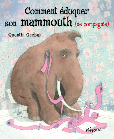 COMMENT EDUQUER SON MAMMOUTH - PETIT MIJADE