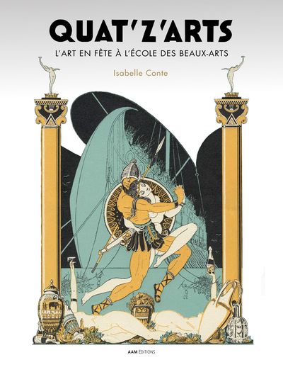 QUAT Z ARTS - L ART EN FETE A L ECOLE DES BEAUX-ARTS (1892-1966)