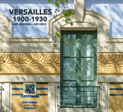 VERSAILLES 1900-1930 - ART NOUVEAU - ART DECO
