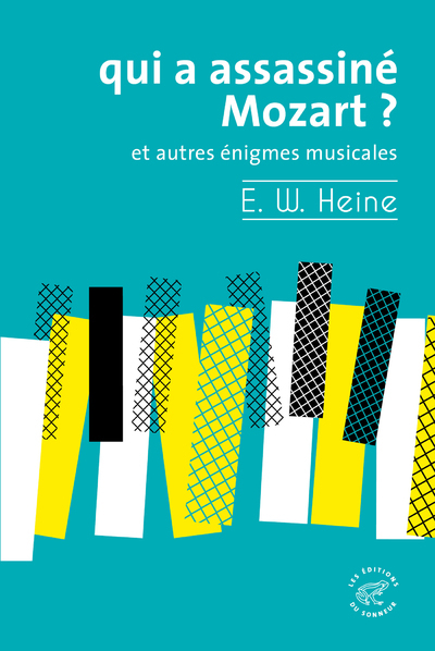 QUI A ASSASSINE MOZART ? - ET AUTRES ENIGMES MUSICALES