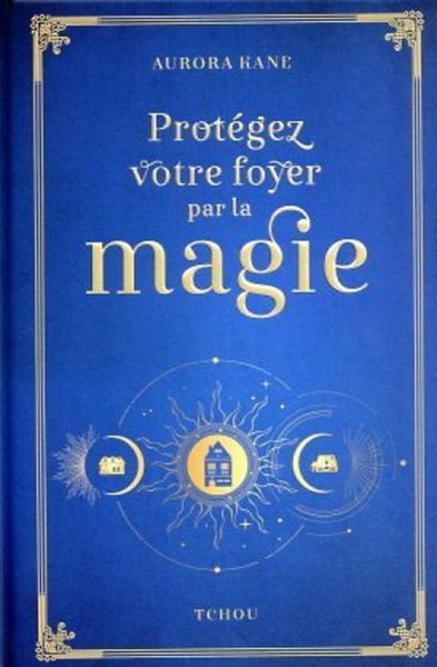 PROTEGEZ VOTRE FOYER PAR LA MAGIE