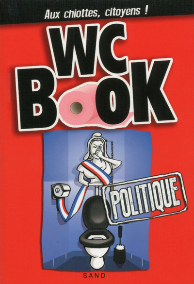 WC BOOK POLITIQUE - AUX CHIOTTES  CITOYENS !