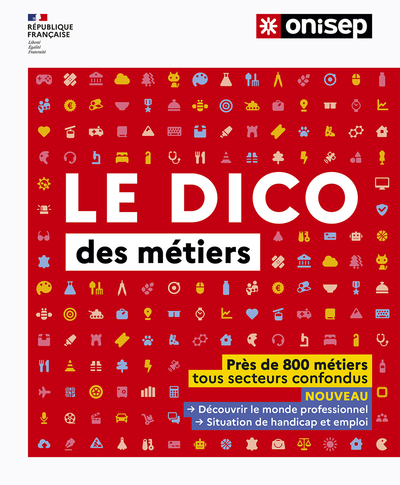 DICO DES METIERS - PRES DE 800 METIERS TOUS SECTEURS CONFONDUS