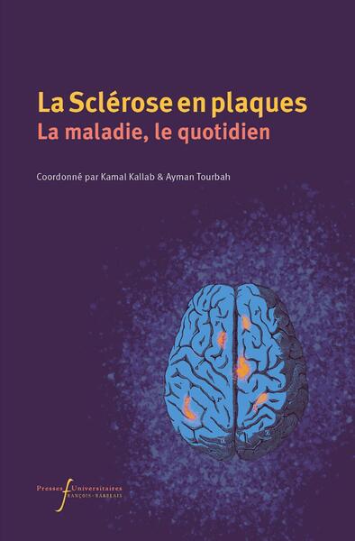 SCLEROSE EN PLAQUES. LA MALADIE, LE QUOTIDIEN