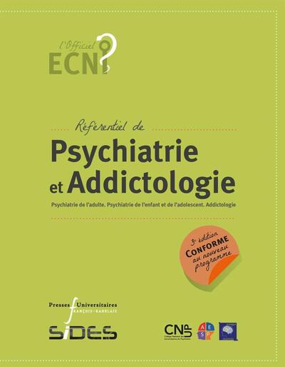 ECN REFERENTIEL DE PSYCHIATRIE ET ADDICTOLOGIE - PSYCHIATRIE DE L´ADULTE. P