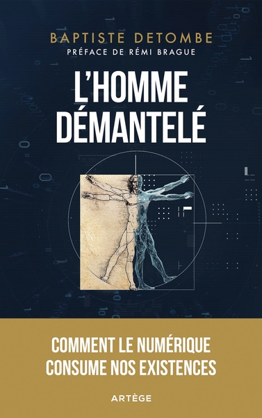 L´HOMME DEMANTELE - COMMENT LE NUMERIQUE CONSUME NOS EXISTENCES