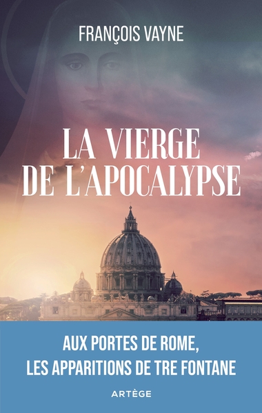 VIERGE DE L´APOCALYPSE - AUX PORTES DE ROME, LES APPARITIONS DE TRE FONT