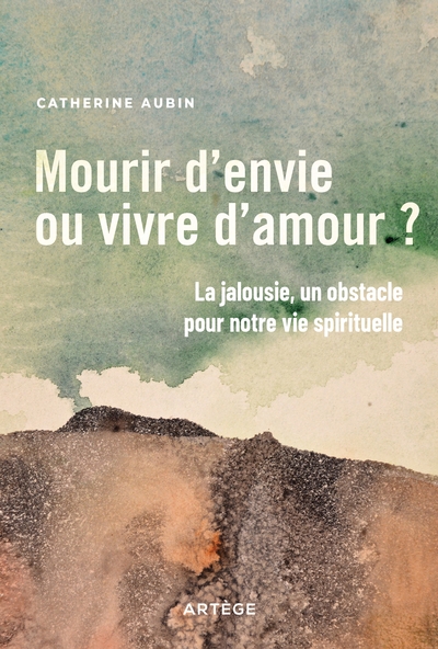 MOURIR D´ENVIE OU VIVRE D´AMOUR ? - LA JALOUSIE, UN OBSTACLE POUR NOTRE VIE