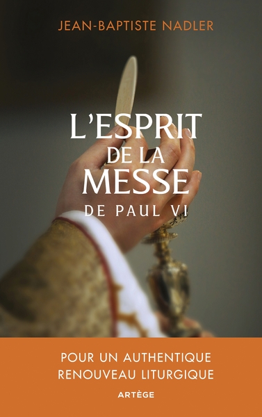 L´ESPRIT DE LA MESSE DE PAUL VI - POUR UN AUTHENTIQUE RENOUVEAU LITURGIQUE