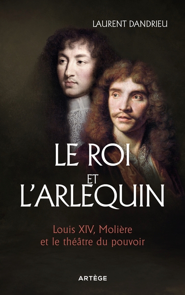 ROI ET L´ARLEQUIN - LOUIS XIV, MOLIERE ET LE THEATRE DU POUVOIR