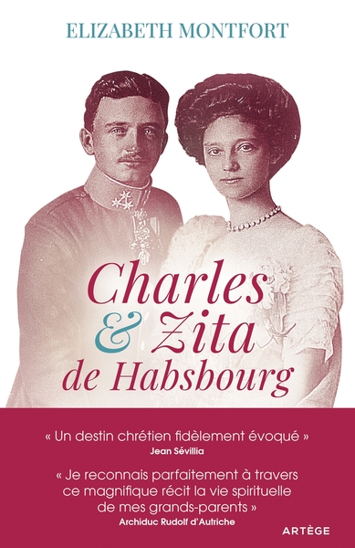 CHARLES ET ZITA DE HABSBOURG - ITINERAIRE SPIRITUEL D´UN COUPLE