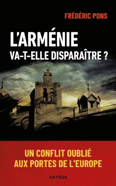 L´ARMENIE VA-T-ELLE DISPARAITRE ? - UN CONFLIT OUBLIE AUX PORTES DE L´EUROP