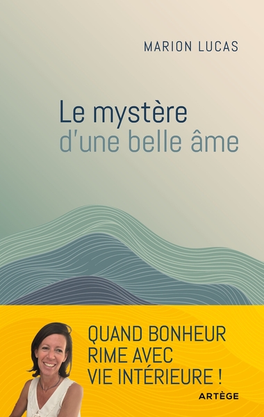 MYSTERE D´UNE BELLE AME - QUAND BONHEUR RIME AVEC PAIX INTERIEURE