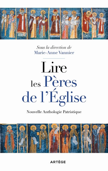 LIRE LES PERES DE L´EGLISE - NOUVELLE ANTHOLOGIE PATRISTIQUE