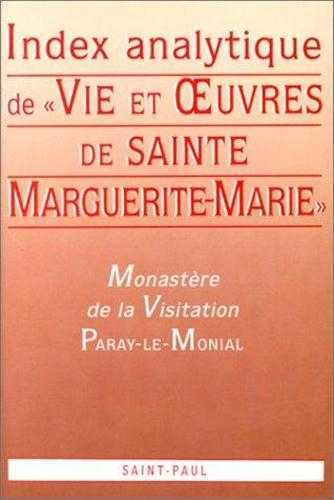 INDEX ANALYTIQUE DE VIE ET OEUVRES DE SAINTE MARGUERITE-MARIE