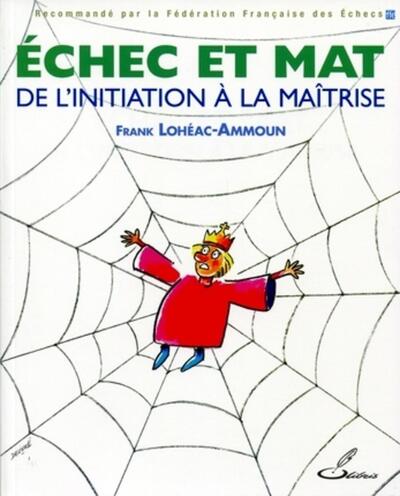ECHEC ET MAT : DE L´INITIATION A LA MAITRISE