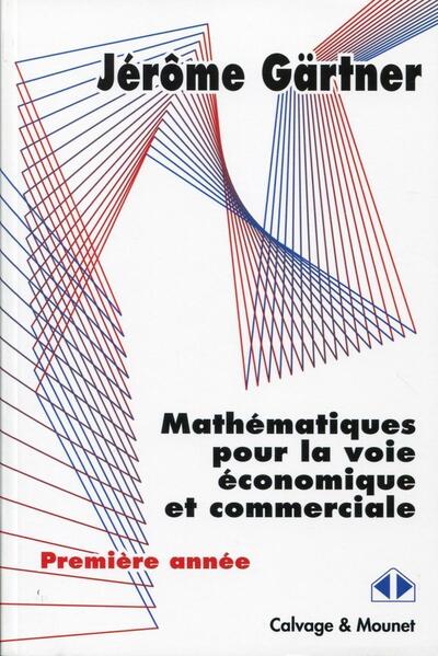 MATHEMATIQUES POUR LA VOIE ECONOMIQUE ET COMMERCIALE  PREMIERE ANNEE