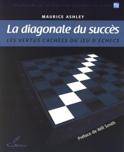 DIAGONALE DU SUCCES - LES VERTUS CACHEES DU JEU D'ECHECS