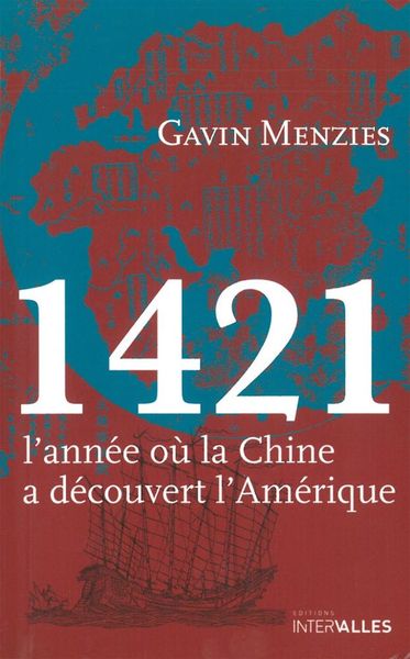 1421 , L ´ ANNEE OU LA CHINE A DECOUVERT L´AMERIQUE