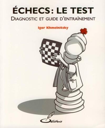 ECHECS : LE TEST. DIAGNOSTIC ET GUIDE D'ENTRAINEMENT