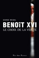 BENOIT XVI - LE CHOIX DE LA VERITE