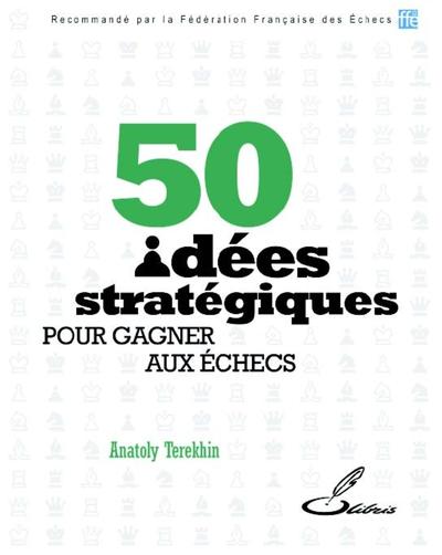 50 IDEES STRATEGIQUES POUR GAGNER AUX ECHECS