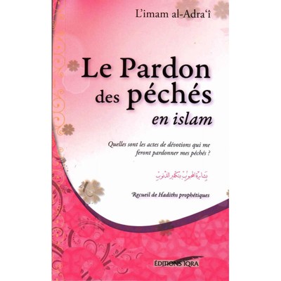 PARDON DES PECHES EN ISLAM - QUELLES [SIC] SONT LES ACTES DE DEVOTIONS Q