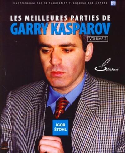MEILLEURES PARTIES DE GARRY KASPAROV - VOLUME 2