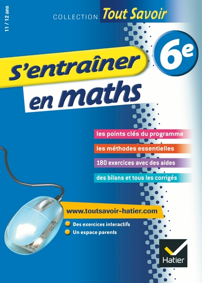 TOUT SAVOIR - S´ENTRAINER EN MATHS 6E