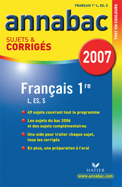 ANNABAC 2007 FRANCAIS 1ERE L / ES / S  SUJETS ET CORRIGES