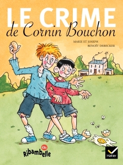 RIBAMBELLE CE1 - LE CRIME DE CORNIN BOUCHON - SERIE JAUNE (ALBUM 5)