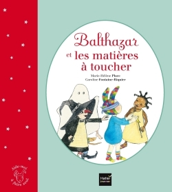 BALTHAZAR ET LES MATIERES A TOUCHER - PEDAGOGIE MONTESSORI