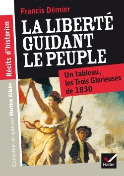 RECITS D´HISTORIEN - LA LIBERTE GUIDANT LE PEUPLE