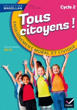 MAGELLAN TOUS CITOYENS ENSEIGNEMENT MORAL ET CIVIQUE CYCLE 2 ED. 2015 - MAN