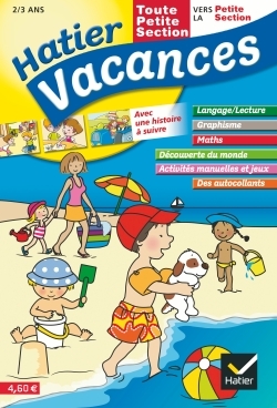 HATIER VACANCES - DE LA TOUTE PETITE SECTION VERS LA PETITE SECTION 2/3 ANS