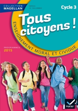 MAGELLAN TOUS CITOYENS ENSEIGNEMENT MORAL ET CIVIQUE CYCLE 3 ED. 2015 - MAN