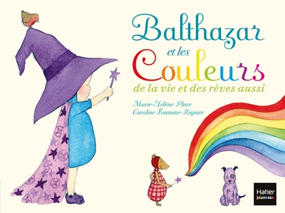 BALTHAZAR ET LES COULEURS DE LA VIE ET DES REVES AUSSI
