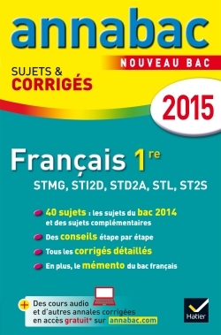 ANNALES ANNABAC 2015 FRANCAIS 1RE STMG, STI2D, STD2A, STL, ST2S