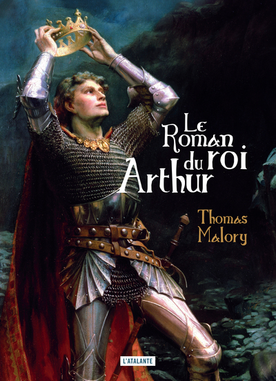 ROMAN DU ROI ARTHUR ET DE SES CHEVALIERS DE LA TABLE RONDE